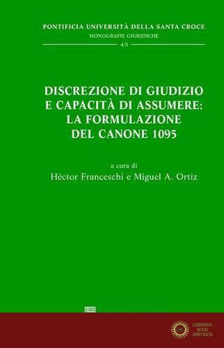 Discrezione di giudizio e capacità di assumere: la formulazione del canone 1095