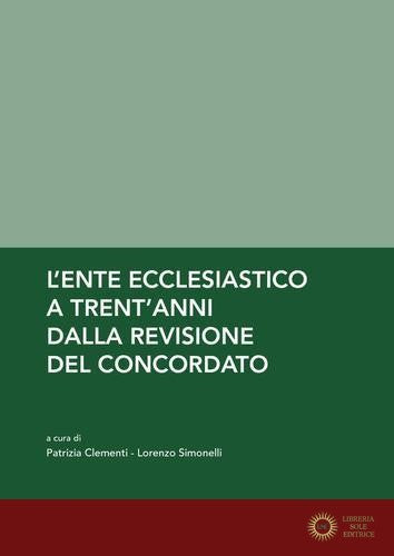 L'ente ecclesiastico. A trent'anni dalla revisione del concordato - L. Simonelli, P. Clementi