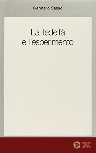 La fedeltà e l'esperimento - Gennaro Sasso