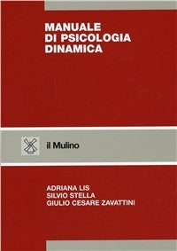 Manuale di Psicologia Dinamica - Lis Adriana Stella Silvio Zavattini Gi