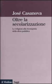 Oltre la Secolarizzazione le Religioni Alla Ri...