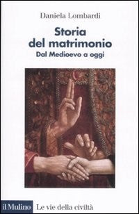 Storia del matrimonio. Dal Medioevo a oggi - Daniela Lombardi