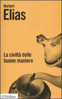 La civiltà delle buone maniere. La trasformazione dei costumi nel mondo aristocratico occidentale