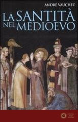 La santità nel Medioevo - André Vauchez
