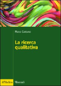 La ricerca qualitativa - Mario Cardano