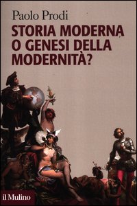 Storia moderna o genesi della modernità? - Paolo Prodi