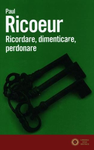 Ricordare, dimenticare, perdonare. L'enigma del passato - Paul Ricoeur