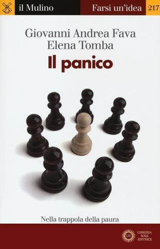 Il panico. Nella trappola della paura - Giovanni Andrea Fava, Elena Tomba
