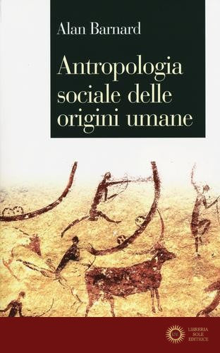 Antropologia sociale delle origini umane - Alan Barnard