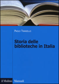 Storia delle Biblioteche in Italia Dall'Unita'... - Traniello Paolo