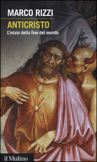 Anticristo. L'inizio della fine del mondo - Marco Rizzi