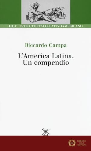 L'America Latina. Un compendio - Riccardo Campa