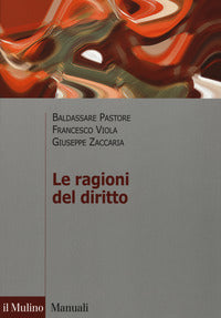 Le ragioni del diritto - Baldassare Pastore, Giuseppe Zaccaria, Francesco Viola