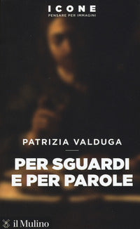 Per sguardi e per parole - Patrizia Valduga