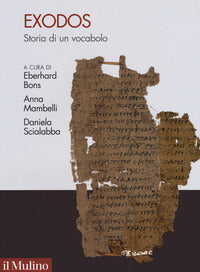 Exodos. Storia antica di un vocabolo emblematico - E. Bons, A. Mambelli, D. Scialabba