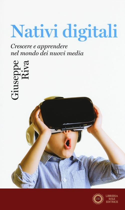 Nativi digitali. Crescere e apprendere nel mondo dei nuovi media - Giuseppe Riva