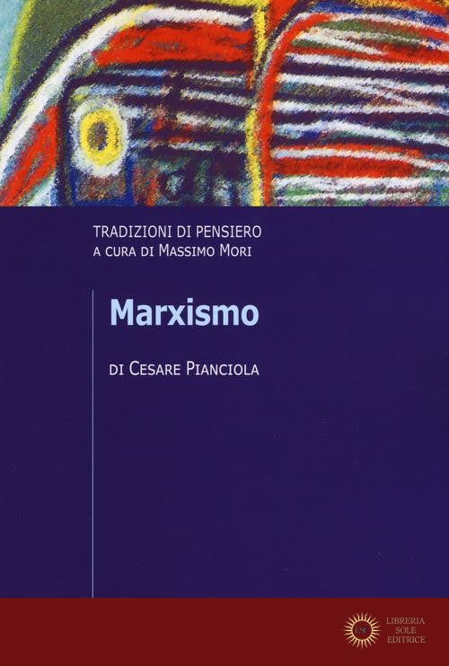 Marxismo. Tradizioni di pensiero - Cesare Pianciola