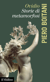 Ovidio. Storie di metamorfosi - Piero Boitani