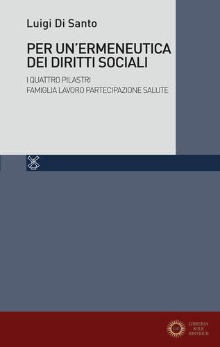 Per un'ermeneutica dei diritti sociali. I quattro Pilastri Famiglia Lavoro Partecipazione Salute