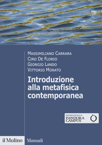Introduzione alla metafisica contemporanea - Massimiliano Carrara, Ciro De Florio, Giorgio Lando