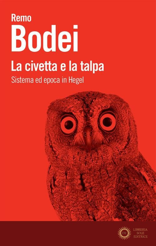 La civetta e la talpa. Sistema ed epoca in Hegel