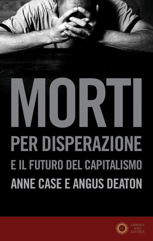 Morti per disperazione e il futuro del capitalismo