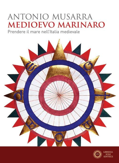 Medioevo marinaro. Prendere il mare nell'Italia medievale