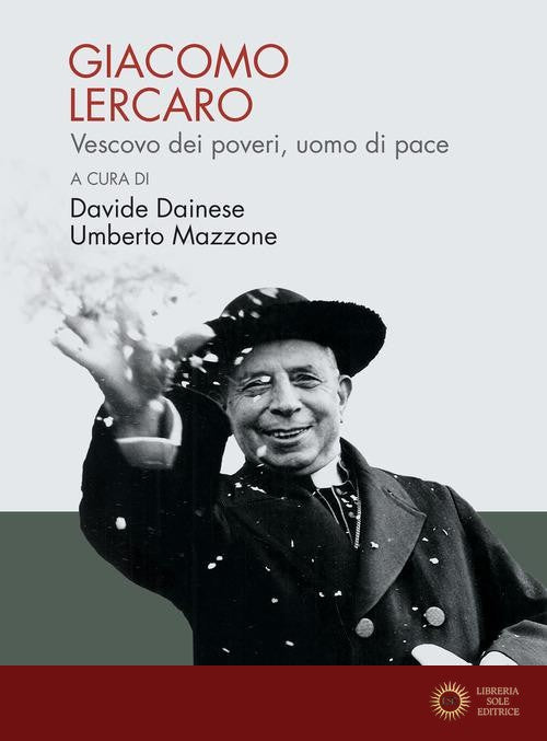 Giacomo Lercaro. Vescovo dei poveri, uomo di pace