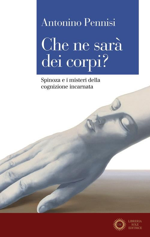 Che ne sarà dei corpi? Spinoza e i misteri della cognizione incarnata