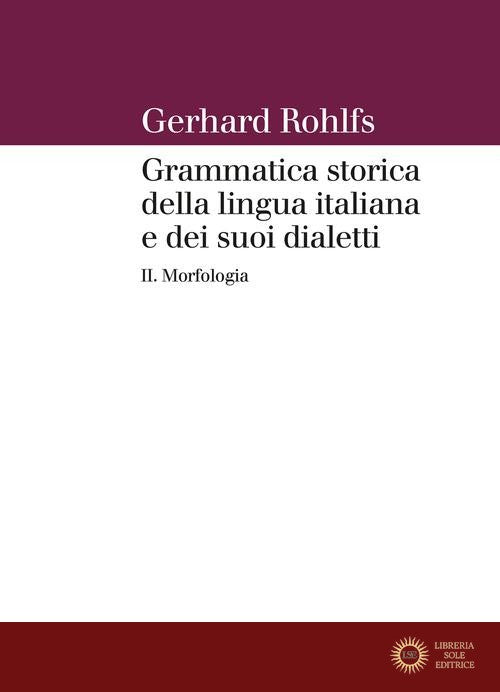Grammatica storica della lingua italiana e dei suoi dialetti vol. 2