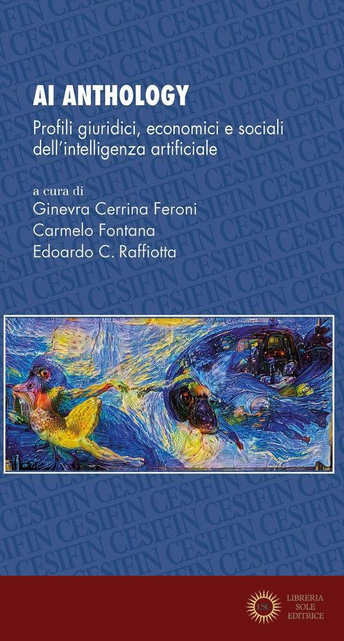 AI Anthology. Profili giuridici, economici e sociali dell'intelligenza artificiale - G. Cerrina Feroni, C. Fontana, E. C. Raffiotta