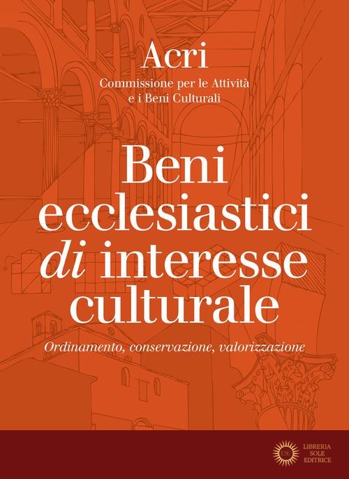Beni ecclesiastici di interesse culturale. Ordinamento, conservazione, valorizzazione