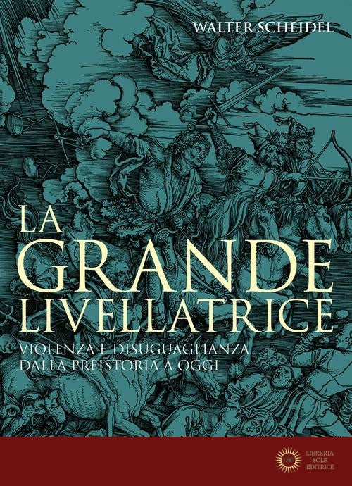 La grande livellatrice. Violenza e disuguaglianza dalla preistoria a oggi