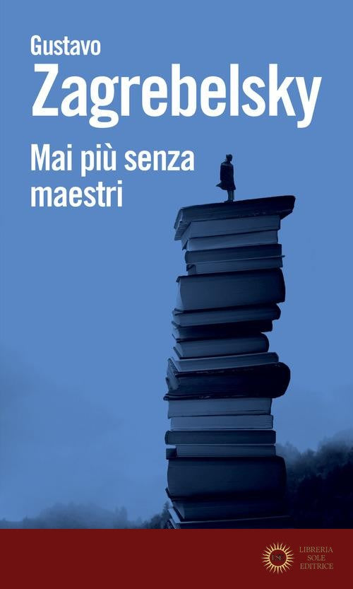 Mai più senza maestri - Gustavo Zagrebelsky