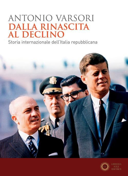 Dalla rinascita al declino. Storia internazionale dell'Italia repubblicana - Antonio Varsori