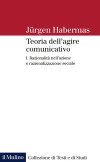 Teoria dell'agire comunicativo vol. 1 - Jürgen Habermas
