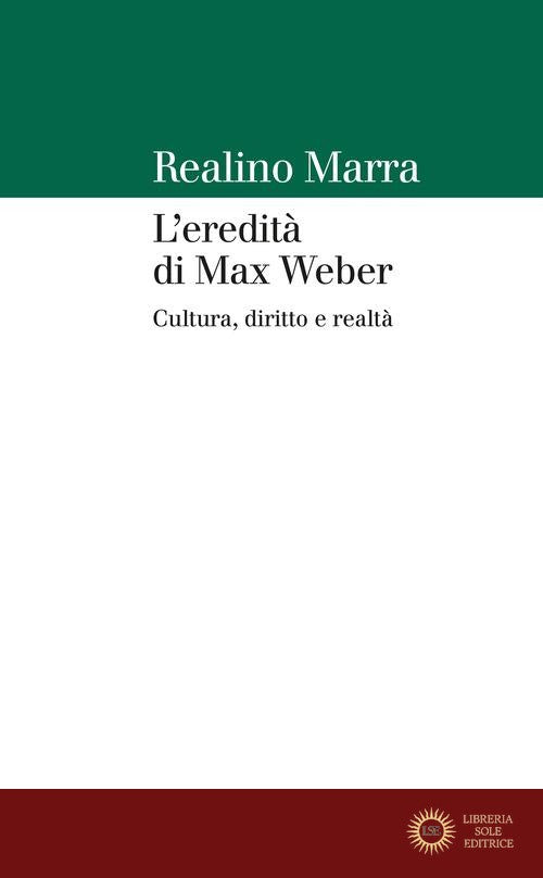 L'eredità di Max Weber. Cultura, diritto e realtà