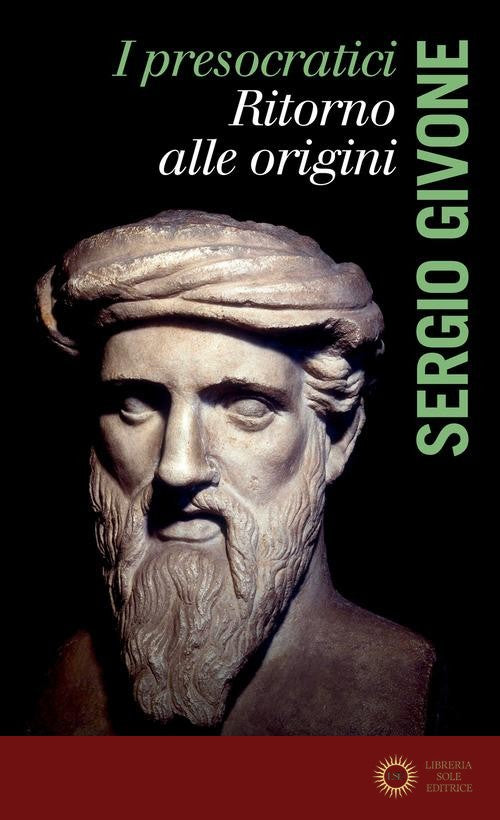 I presocratici. Ritorno alle origini - Sergio Givone