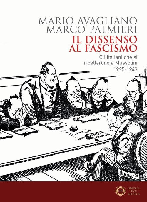 Il dissenso al fascismo. Gli italiani che si ribellarono a Mussolini (1925-1943) - Mario Avagliano, Marco Palmieri