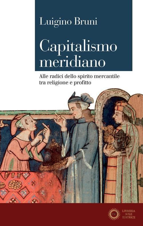 Capitalismo meridiano. Alle radici dello spirito mercantile tra religione e profitto