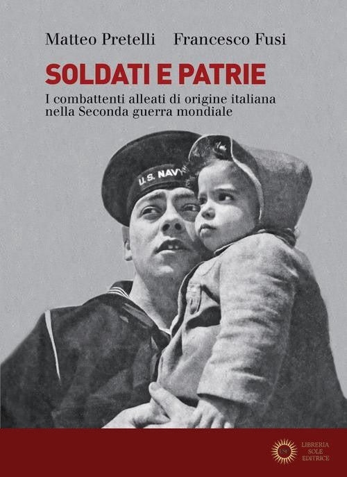 Soldati e patrie. I combattenti alleati di origine italiana nella Seconda guerra mondiale
