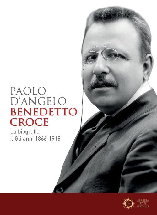 Benedetto Croce. La biografia vol. 1
