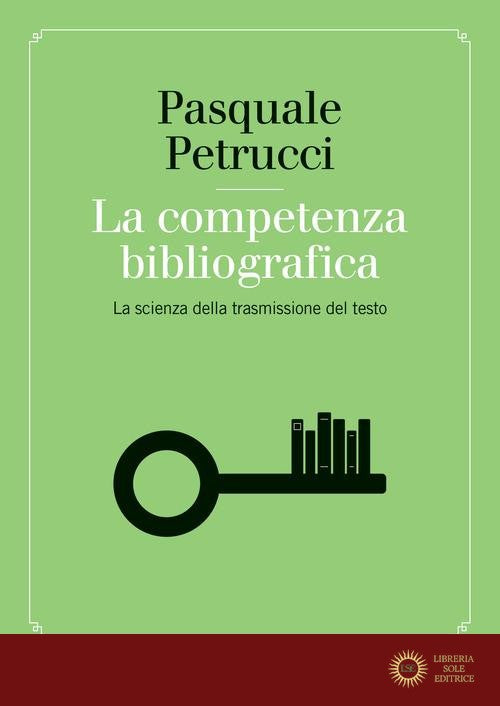 La competenza bibliografica. La scienza della trasmissione del testo