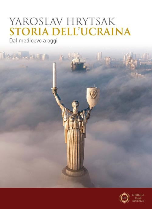 Storia dell'Ucraina. Dal Medioevo a oggi - Yaroslav Hrytsak