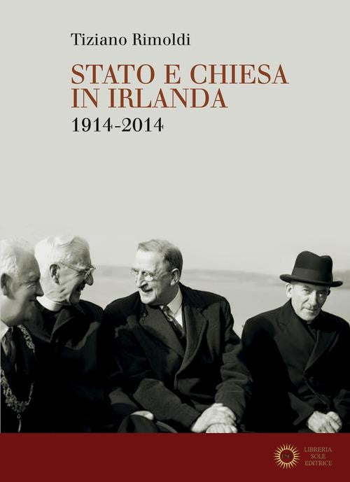 Stato e Chiesa in Irlanda. 1914-2014 - Tiziano Rimoldi