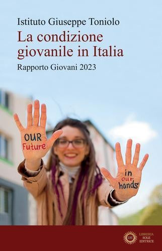 La condizione giovanile in Italia. Rapporto Giovani 2023 - Istituto Giuseppe Toniolo