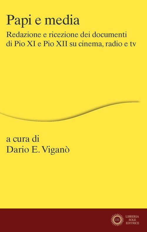 Papi e media. Redazione e ricezione dei documenti di Pio XI e Pio XII su cinema, radio e tv