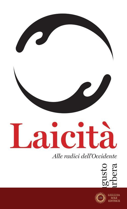 Laicità. Alle radici dell'Occidente - Augusto Barbera
