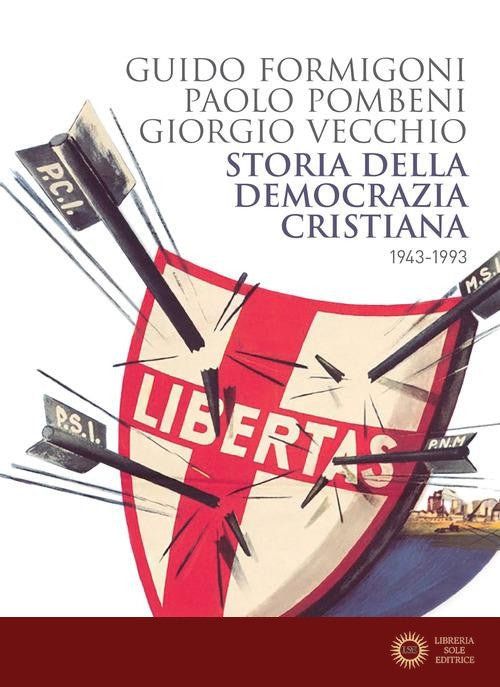 Storia della Democrazia cristiana. 1943-1993 - Paolo Pombeni, Guido Formigoni, Giorgio Vecchio