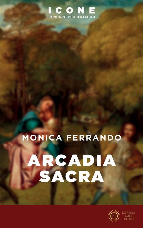 Arcadia sacra - Monica Ferrando